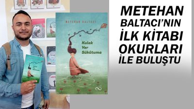 Kahramanmaraşlı genç yazar Metehan Baltacı’nın ilk kitabı okurları ile buluştu.