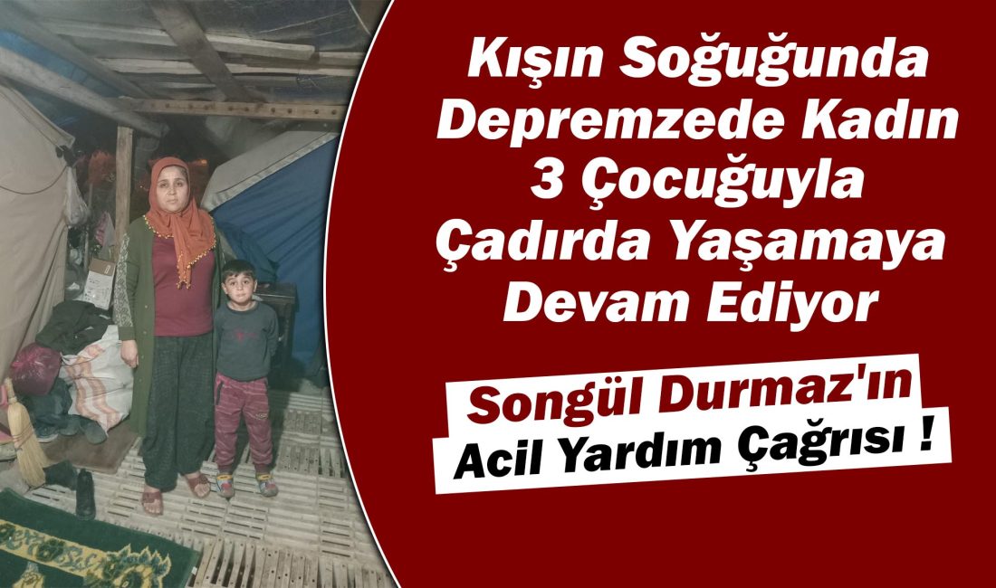 Kışın Soğuğunda Depremzede Kadın 3 Çocuğuyla Çadırda Yaşamaya Devam Ediyor Kahramanmaraş’ta depremden sonra çocuklarıyla beraber çadırda yaşamaya devam eden Songül