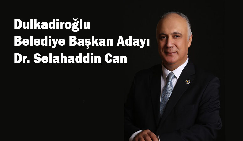 İyi Parti Kahramanmaraş Dulkadiroğlu Belediye Başkan adayı Dr. Selahaddin Can,