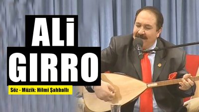 Ünlü sanatçı Hilmi Şahballı tarafından bestelenen “Ali Gırro" türküsü sanal