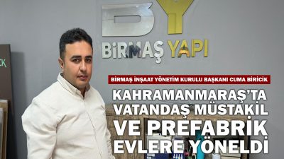 Kahramanmaraş’ta inşat Sektöründe faaliyet gösteren Birmaş İnşaat Yönetim Kurulu Başkanı