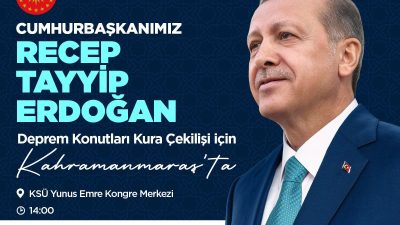 Cumhurbaşkanı Recep Tayyip Erdoğan, 6 Şubat Salı günü Kahramanmaraş’a gelerek