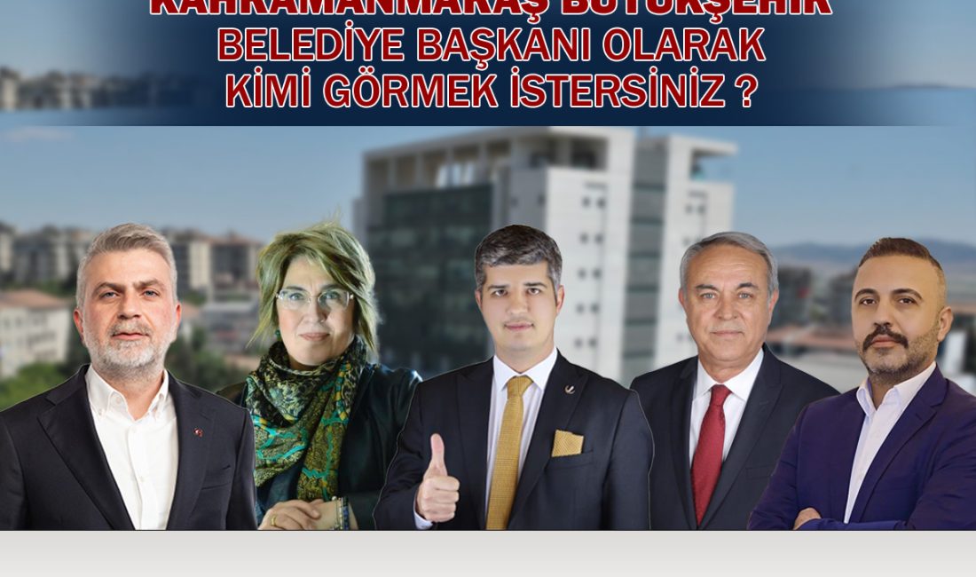 1 Mart 2024 Mahalli İdareler Genel Seçimlerinde Kahramanmaraş Büyükşehir Belediye