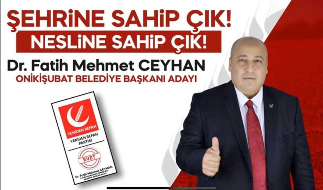 Onikişubat’ta Anketler Ceyhan Diyor Yeniden Refah Partisi Onikişubat Belediye Başkan Adayı Dr. Fatih Mehmet