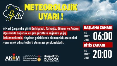 AKOM, 6 Mart Çarşamba günü Onikişubat, Türkoğlu, Göksun ve Andırın