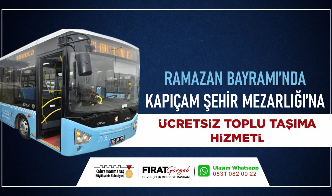 Bayramda Kapıçam Mezarlığı’na Ücretsiz Seferler Düzenlenecek Büyükşehir Belediyesi, ahirete irtihal eden yakınlarını kabirleri başında ziyaret etmek