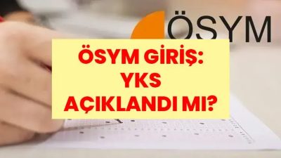YKS sonuçları açıklandı mı, 2026 YKS sonuçları, ÖSYM AİS, ÖSYM